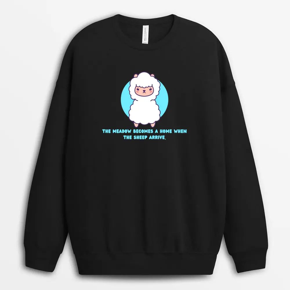 The Meadow Becomes A Home When The Sheep Arrive Viexgap Sweatshirt - Black